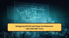 Designing SOLID and Clean Architecture with ASP.NET Core